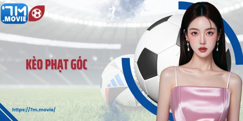Kèo Phạt Góc: Bí Quyết Chơi Thông Minh Để Dễ Dàng Thắng Lớn